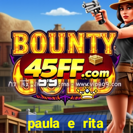 paula e rita compraram muitas cartelas no bingo
